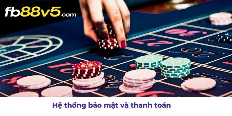Hệ thống thanh toán và bảo mật của FB88 Casino