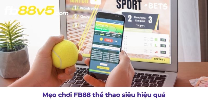 Những mẹo cá cược thể thao hiệu quả trên nền tảng